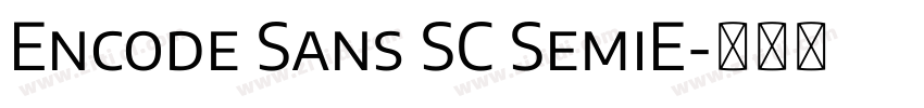 Encode Sans SC SemiE字体转换 Encode Sans SC SemiE字体转换